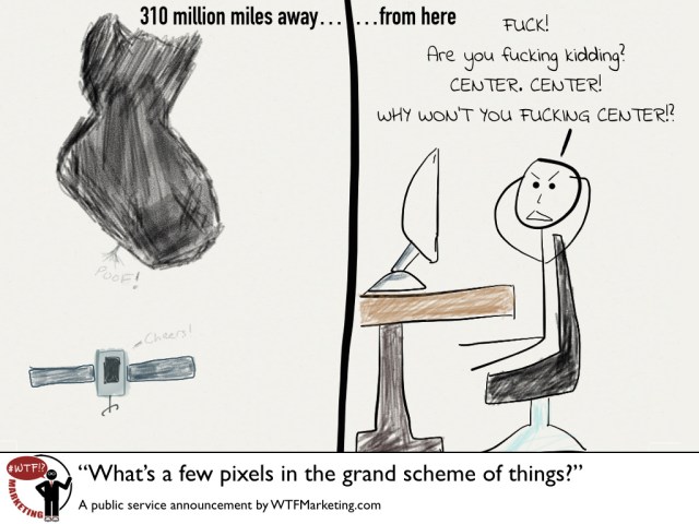 What's a few pixels in the grand scheme of things?